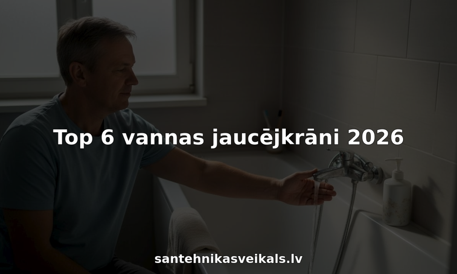 Top 6 vannas jaucējkrāni 2026